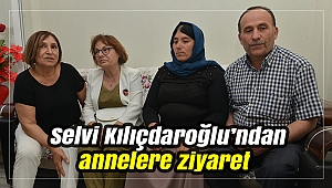 Selvi Kılıçdaroğlu’ndan annelere ziyaret