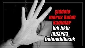 Şiddete maruz kalan kadınlar tek tıkla ihbarda bulunabilecek