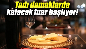 Tadı damaklarda kalacak fuar!