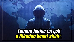 Tamam tagine en çok o ülkeden tweet atıldı! FETÖ de var PKK da var