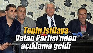 Toplu istifaya Vatan Partisi'nden açıklama geldi