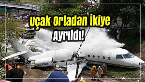 Uçak ortadan ikiye ayrıldı!