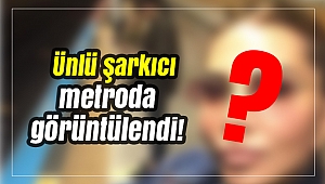 Ünlü şarkıcı metroda görüntülendi!
