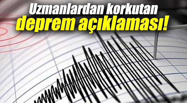 Uzmanlardan korkutan deprem açıklaması!