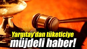 Yargıtay'dan tüketiciye müjde!