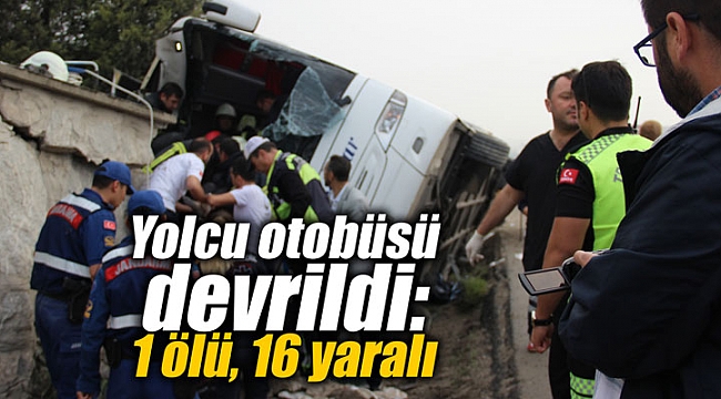 Yolcu otobüsü devrildi: 1 ölü, 16 yaralı