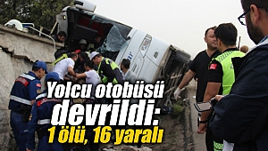 Yolcu otobüsü devrildi: 1 ölü, 16 yaralı