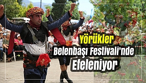 Yörükleri Belenbaşı Festivali’nde Efeleniyor