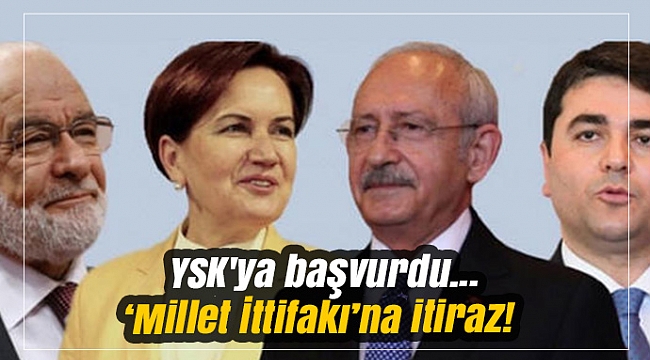 YSK'ya başvurdu... ‘Millet İttifakı’na itiraz!