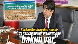 “24 Haziran’da tüm plajlarımızda bakım var”