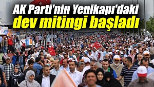 AK Parti'nin Yenikapı'daki dev mitingi başladı
