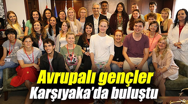 Avrupalı gençler Karşıyaka’da bir araya geldi