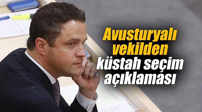 Avusturyalı vekilden küstah seçim açıklaması