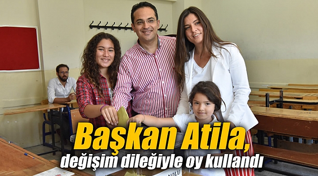 Başkan Atila, değişim dileğiyle oy kullandı