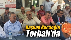 Başkan Kocaoğlu Torbalı’da