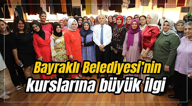 Bayraklı Belediyesi’nin kurslarına büyük ilgi