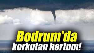 Bodrum'da korkutan hortum!