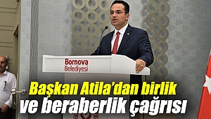 Bornova'da Başkan Atila’dan birlik ve beraberlik çağrısı