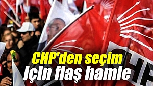 CHP'den seçim için flaş hamle