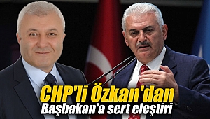 CHP'li Özkan'dan Başbakan'a sert eleştiri
