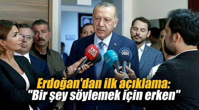 Erdoğan'dan ilk açıklama: