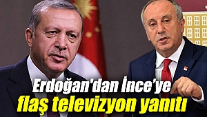 Erdoğan'dan İnce’ye televizyon yanıtı