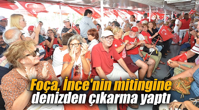 Foça, İnce'nin mitingine denizden çıkarma yaptı