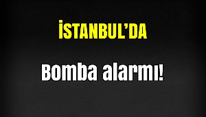 İstanbul'da bomba alarmı!