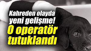 Kahreden olayda yeni gelişme! O operatör tutuklandı