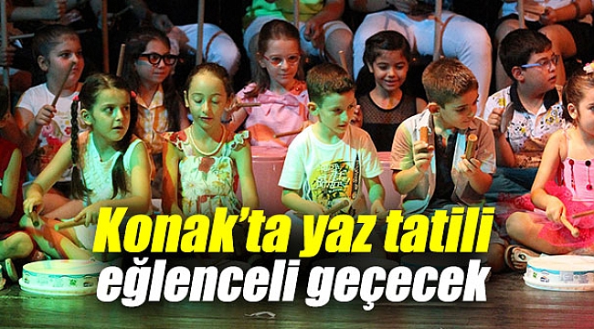 Konak’ta çocukların yaz tatili eğlenceli geçecek