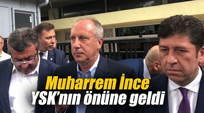 Muharrem İnce YSK’nın önüne geldi çağrı yaptı