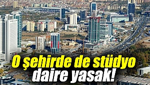 O şehirde de stüdyo daire yasak