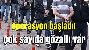 Operasyon başladı! Çok sayıda gözaltı var