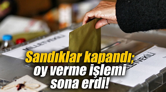 Sandıklar kapandı; oy verme işlemi sona erdi!