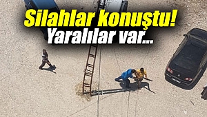 Silahlar konuştu! Yaralılar var...