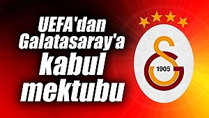 UEFA'dan Galatasaray'a kabul mektubu