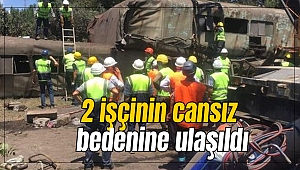 2 işçinin cansız bedenine ulaşıldı