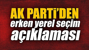 AK Parti'den erken yerel seçim açıklaması