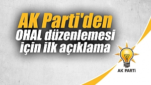 AK Parti'den OHAL düzenlemesi için ilk açıklama