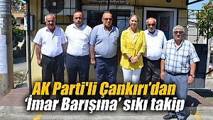 AK Parti'li Çankırı’dan ‘İmar Barışına’ sıkı takip