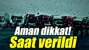 Aman dikkat! Saat verildi...