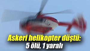 Askeri helikopter düştü: 5 ölü, 1 yaralı