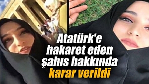 Atatürk'e hakaret eden şahıs hakkında karar verildi