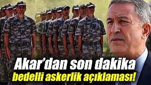 Bakan Akar’dan son dakika bedelli askerlik açıklaması!