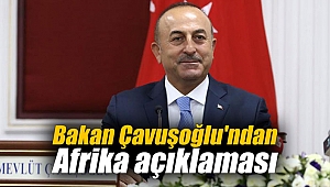 Bakan Çavuşoğlu'ndan Afrika açıklaması