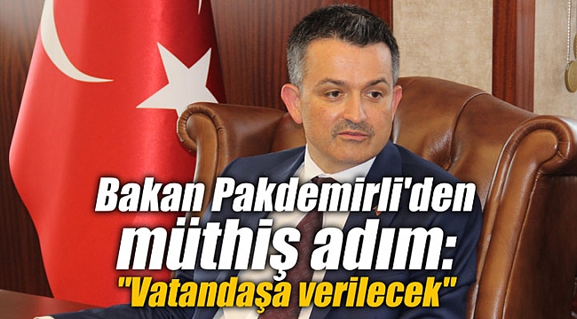 Bakan Pakdemirli'den müthiş adım: