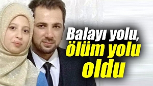 Balayı yolu, ölüm yolu oldu