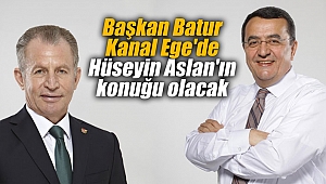 Başkan Batur Kanal Ege'de Hüseyin Aslan'ın konuğu