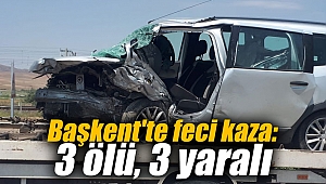 Başkent'te feci kaza: 3 ölü, 3 yaralı