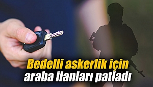 Bedelli askerlik için araba ilanları patladı